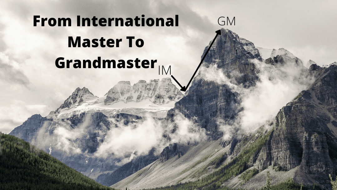 From International Master (IM) to Grandmaster (GM)