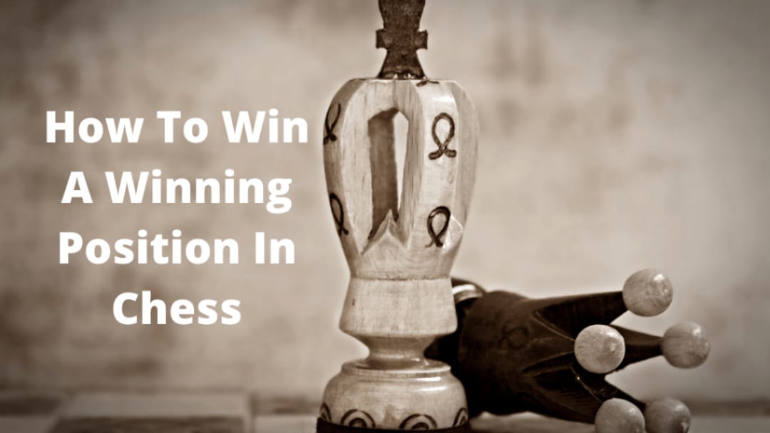 How To Win A Winning Position In Chess