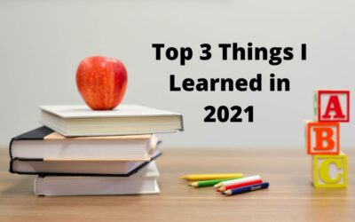 Top 3 Things I Learned In 2021