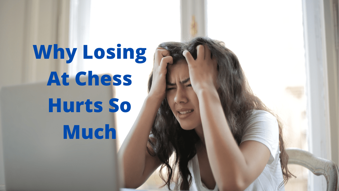 Why losing at chess hurts so much
