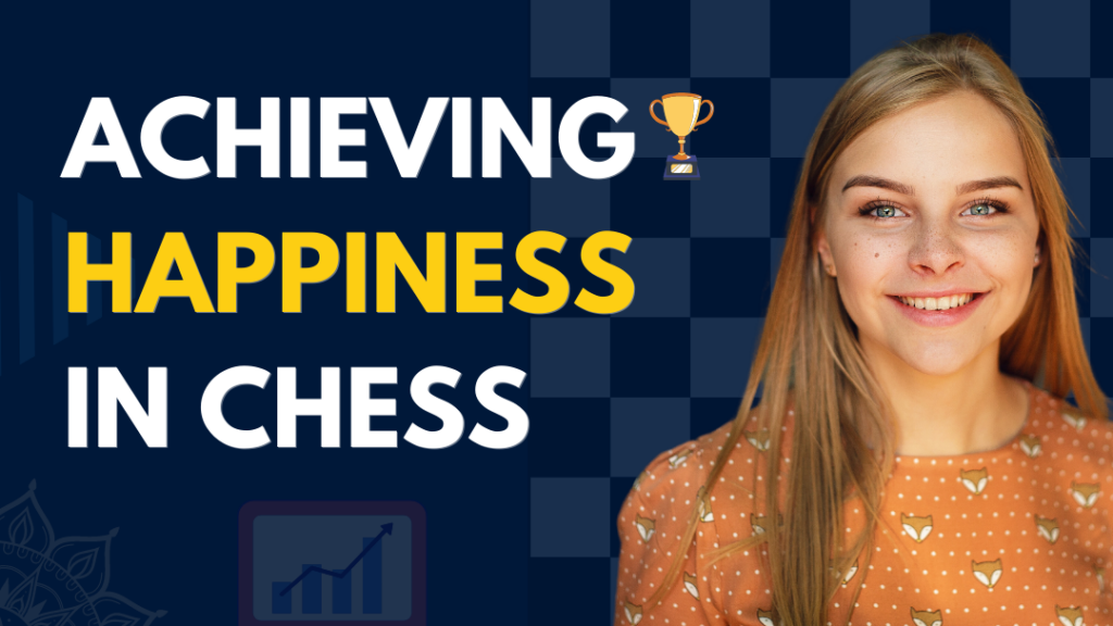 achieving happiness in chess